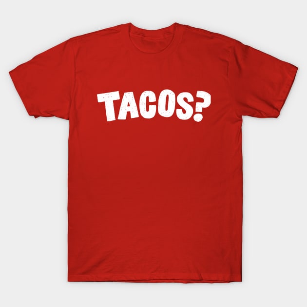 Tacos? T-Shirt by Walmazan